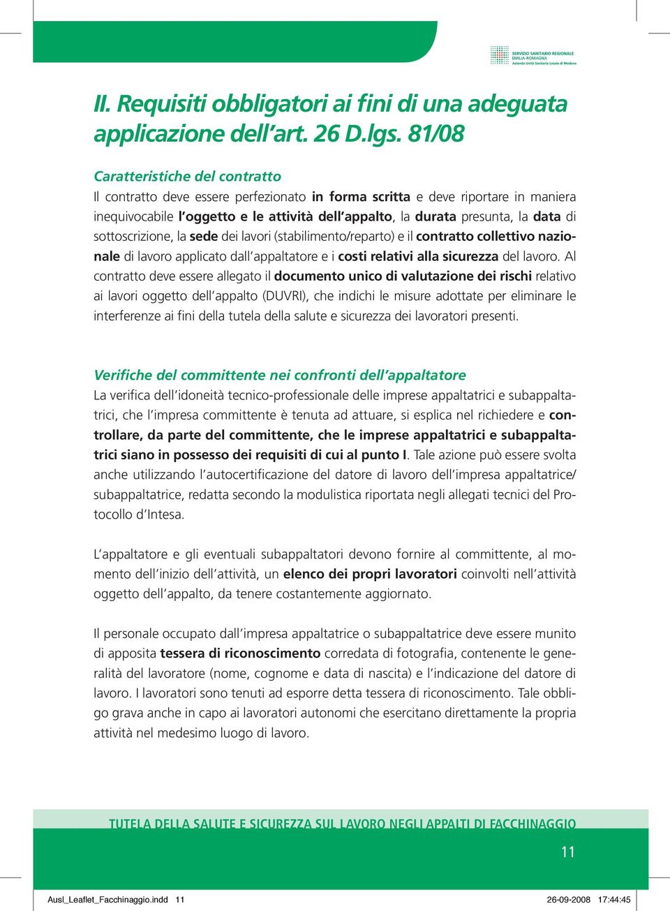 di sottoscrizione, la sede dei lavori (stabilimento/reparto) e il contratto collettivo nazionale di lavoro applicato dall appaltatore e i costi relativi alla sicurezza del lavoro.