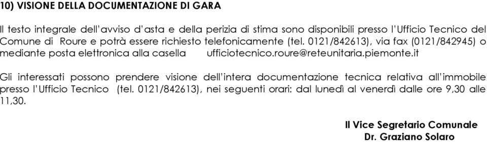 0121/842613), via fax (0121/842945) o mediante posta elettronica alla casella ufficiotecnico.roure@reteunitaria.piemonte.