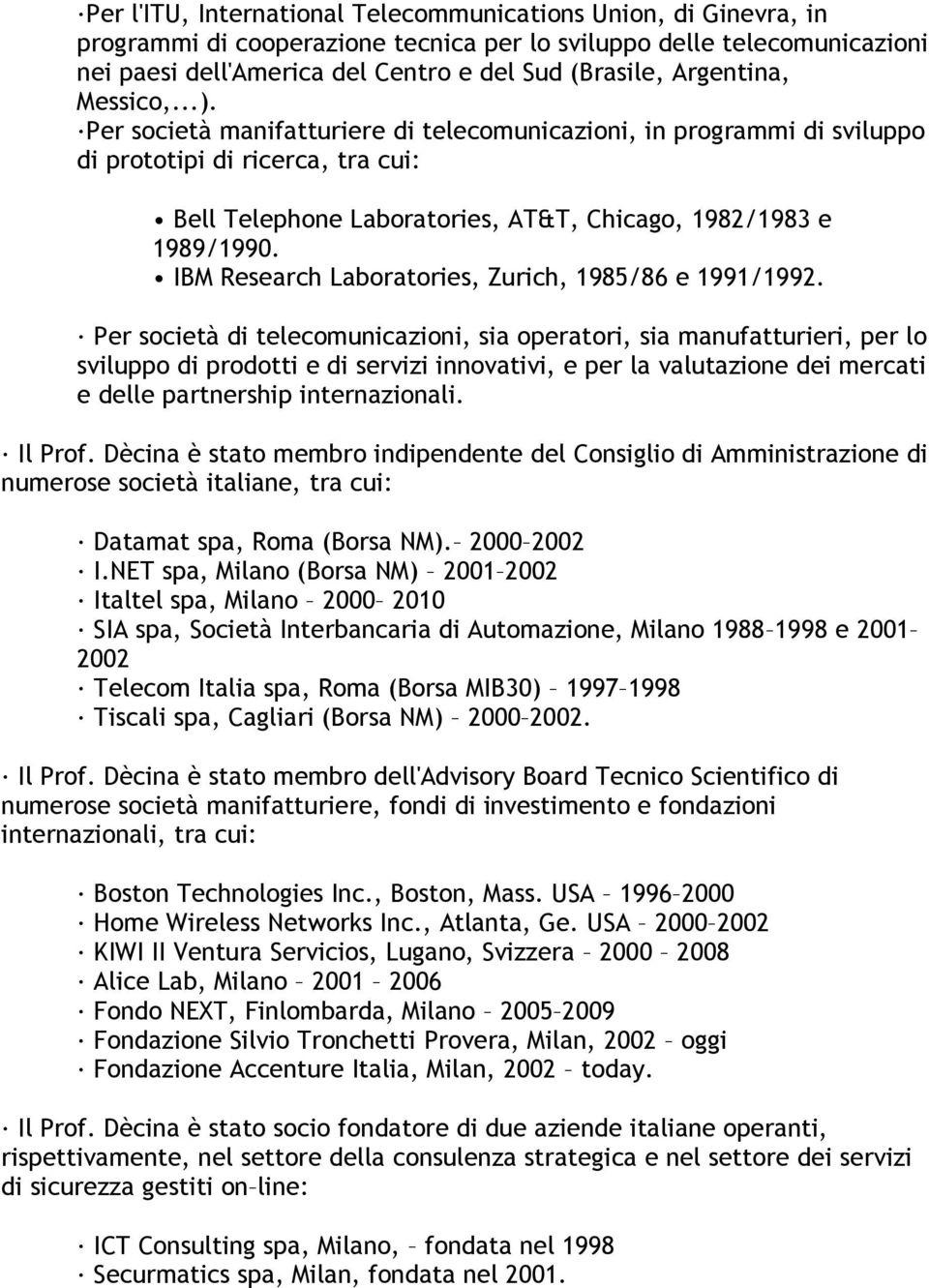 IBM Research Laboratories, Zurich, 1985/86 e 1991/1992.