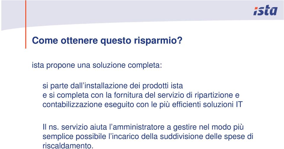 completa con la fornitura del servizio di ripartizione e contabilizzazione eseguito con le più