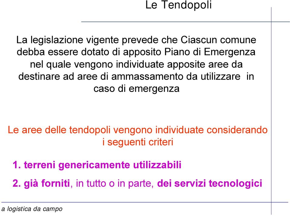 utilizzare in caso di emergenza Le aree delle tendopoli vengono individuate considerando i