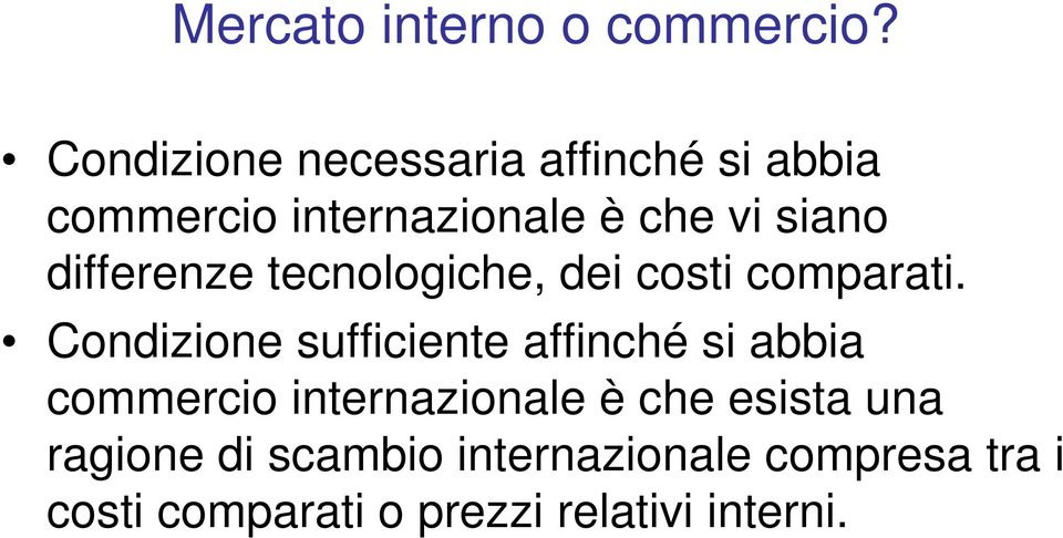 differenze tecnologiche, dei costi comparati.