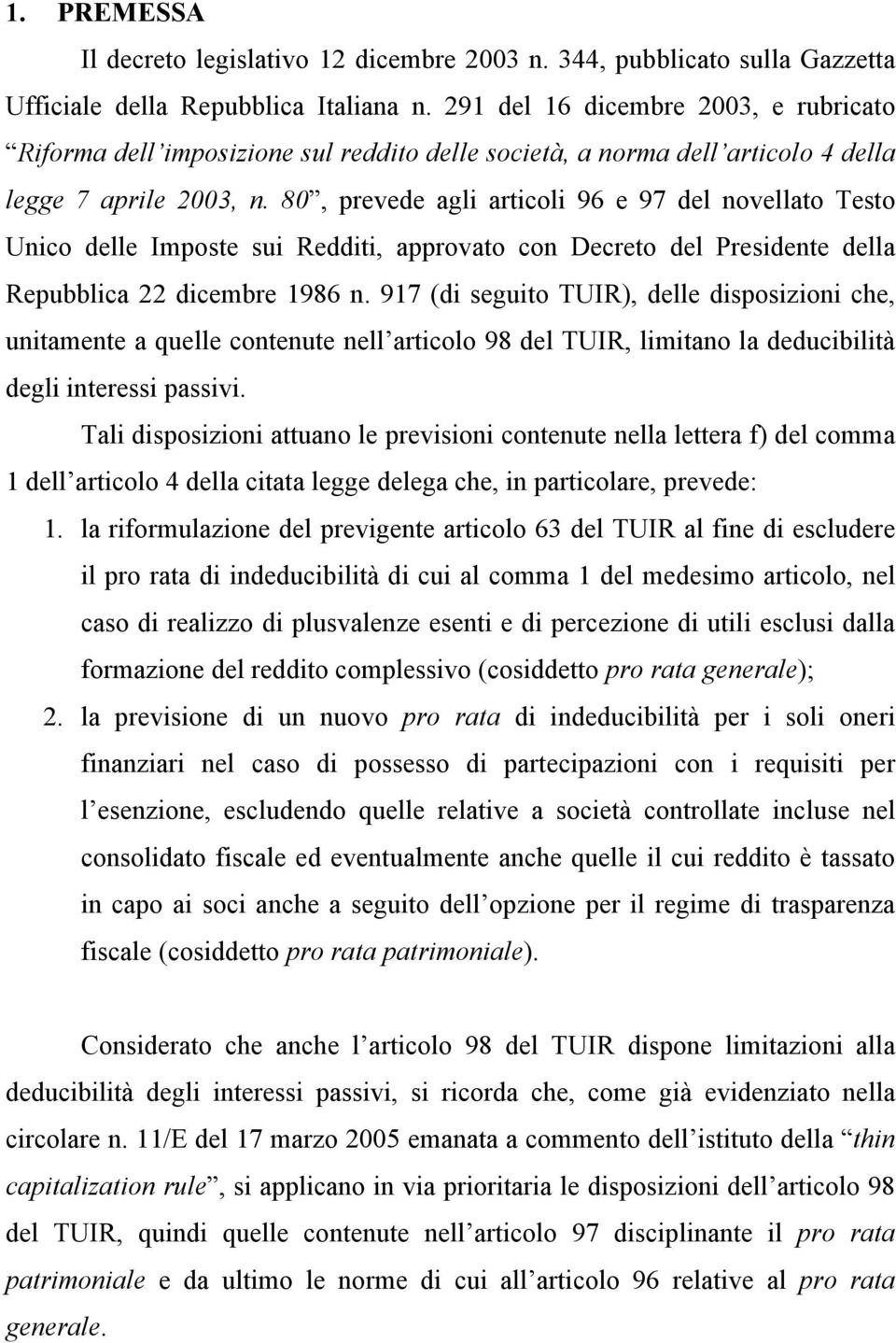 80, prevede agli articoli 96 e 97 del novellato Testo Unico delle Imposte sui Redditi, approvato con Decreto del Presidente della Repubblica 22 dicembre 1986 n.