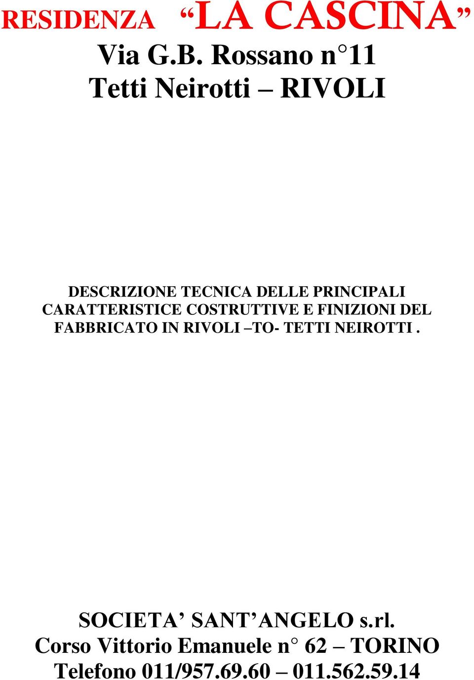 PRINCIPALI CARATTERISTICE COSTRUTTIVE E FINIZIONI DEL FABBRICATO IN