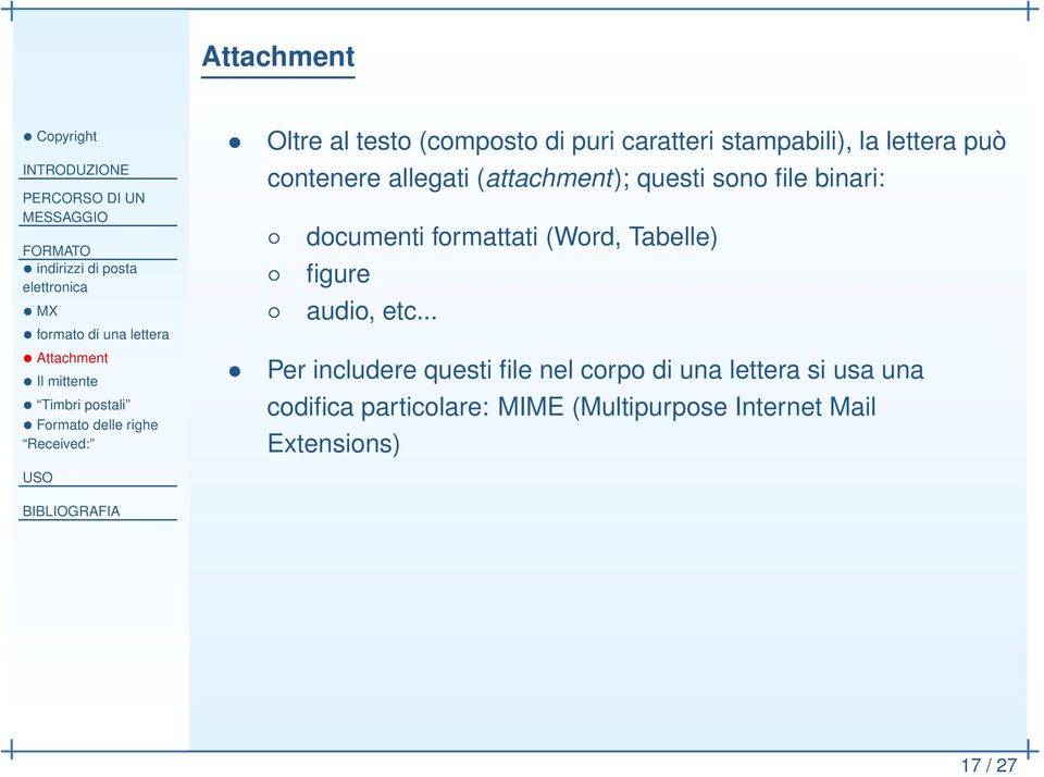 (attachment); questi sono file binari: documenti formattati (Word, Tabelle) figure audio, etc.