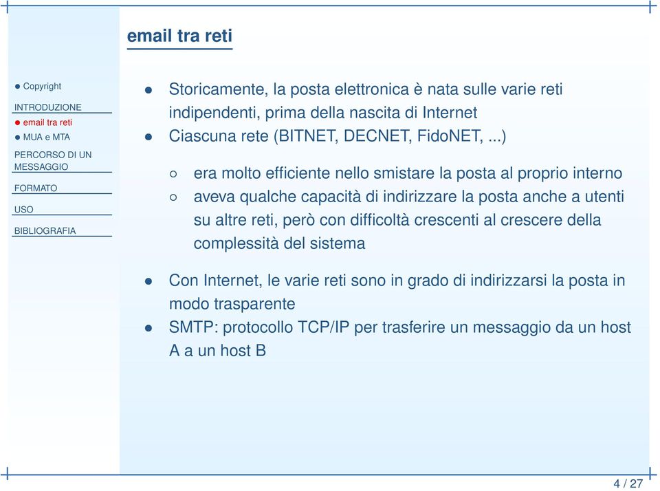 ..) era molto efficiente nello smistare la posta al proprio interno aveva qualche capacità di indirizzare la posta anche a utenti su altre