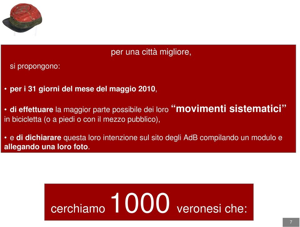 (o a piedi o con il mezzo pubblico), e di dichiarare questa loro intenzione sul sito