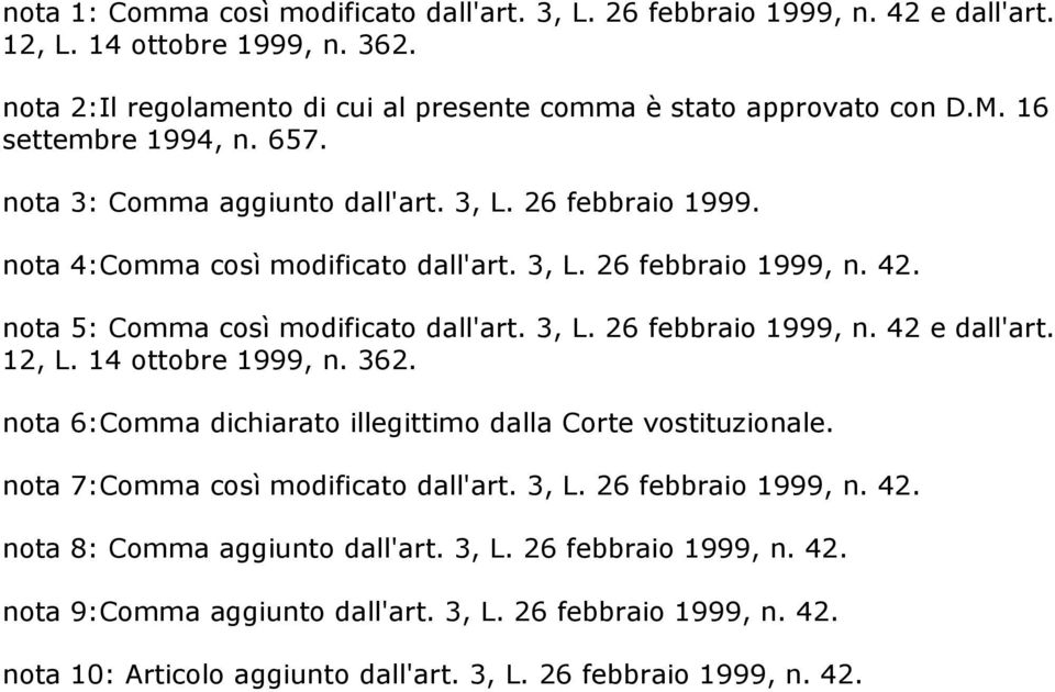 3, L. 26 febbraio 1999, n. 42 e dall'art. 12, L. 14 ottobre 1999, n. 362. nota 6:Comma dichiarato illegittimo dalla Corte vostituzionale. nota 7:Comma così modificato dall'art. 3, L.