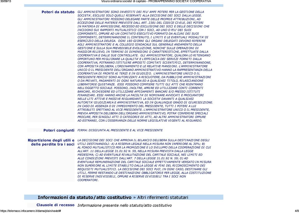 2381 DEL CODICE CIVILE, DEI POTERI IN MATERIA DI AMMISSIONE, RECESSO ED ESCLUSIONE DEI SOCI E DELLE DECISIONI CHE I NCI DONO SUI RAPPORTI MUTUALI STI CI CON I SOCI, AD UNO O PI U' DEI SUOI