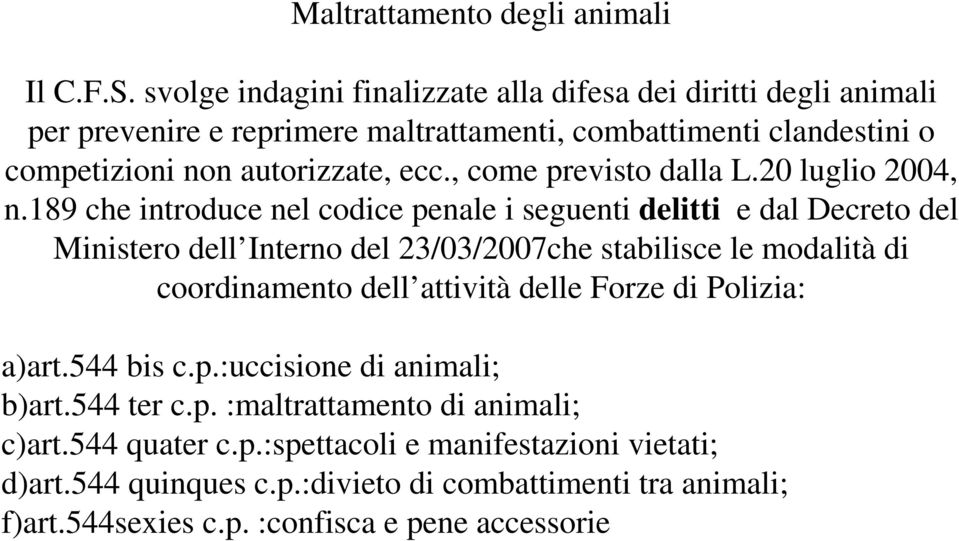 , come previsto dalla L.20 luglio 2004, n.