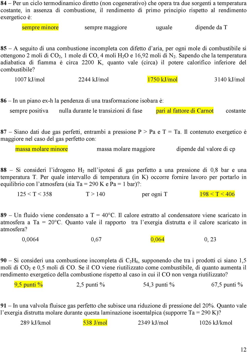 4 moli H 2 O e 16,92 moli di N 2. Sapendo che la temperatura adiabatica di fiamma è circa 2200 K, quanto vale (circa) il potere calorifico inferiore del combustibile?