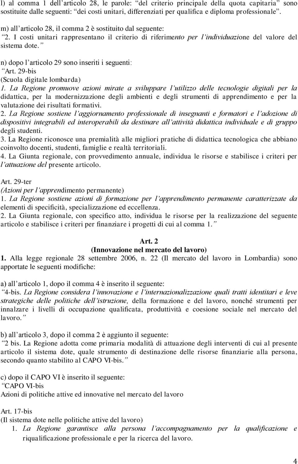 n) dopo l articolo 29 sono inseriti i seguenti: Art. 29-bis (Scuola digitale lombarda) 1.