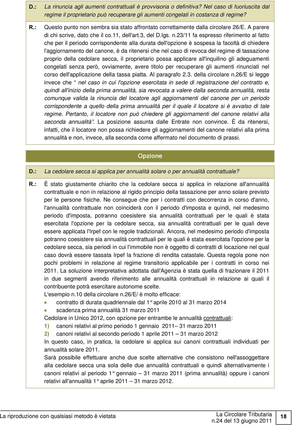 n sembra sia stato affrontato correttamente dalla circolare 26/E. A parere di chi scrive, dato che il co.11, dell'art.3, del D.lgs. n.