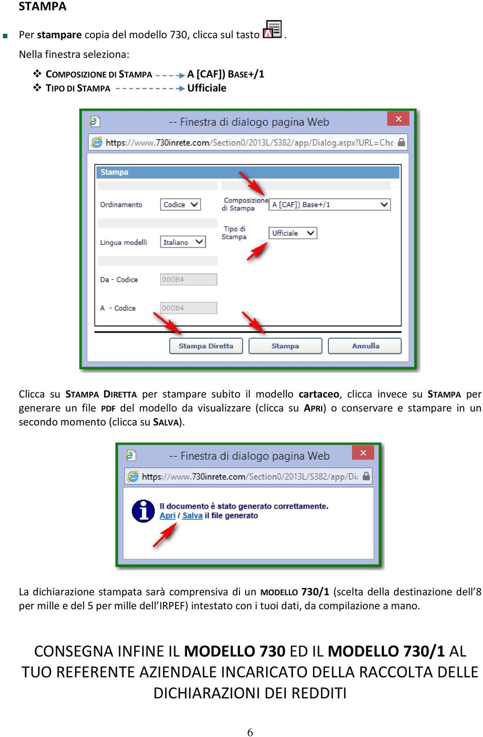 STAMPA per generare un file PDF del modello da visualizzare (clicca su APRI) o conservare e stampare in un secondo momento (clicca su SALVA).