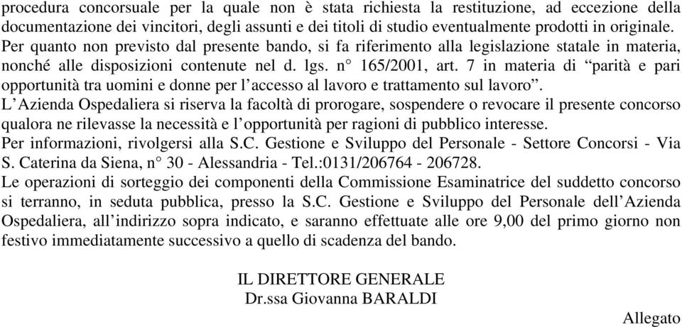 7 in materia di parità e pari opportunità tra uomini e donne per l accesso al lavoro e trattamento sul lavoro.