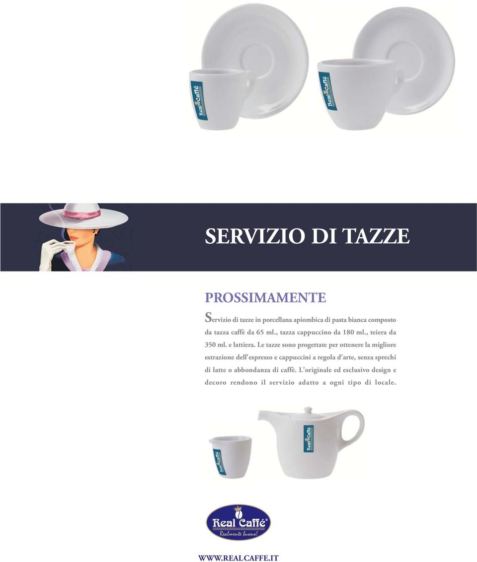 Le tazze sono progettate per ottenere la migliore estrazione dell'espresso e cappuccini a regola d'arte,