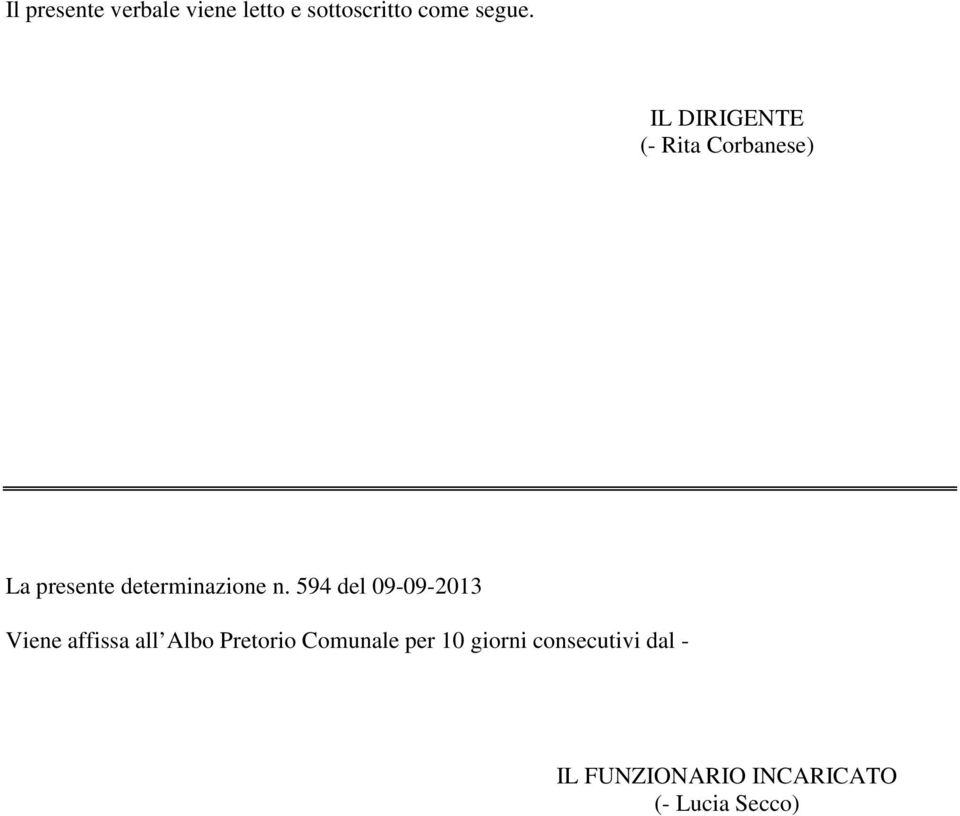 594 del 09-09-2013 Viene affissa all Albo Pretorio Comunale per