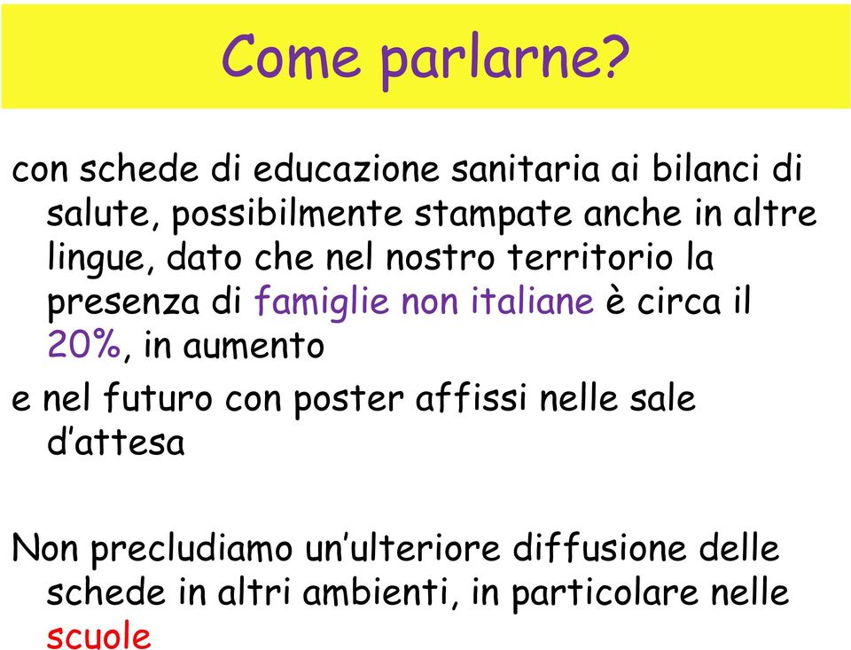 altre lingue, dato che nel nostro territorio la presenza di famiglie non italiane è circa