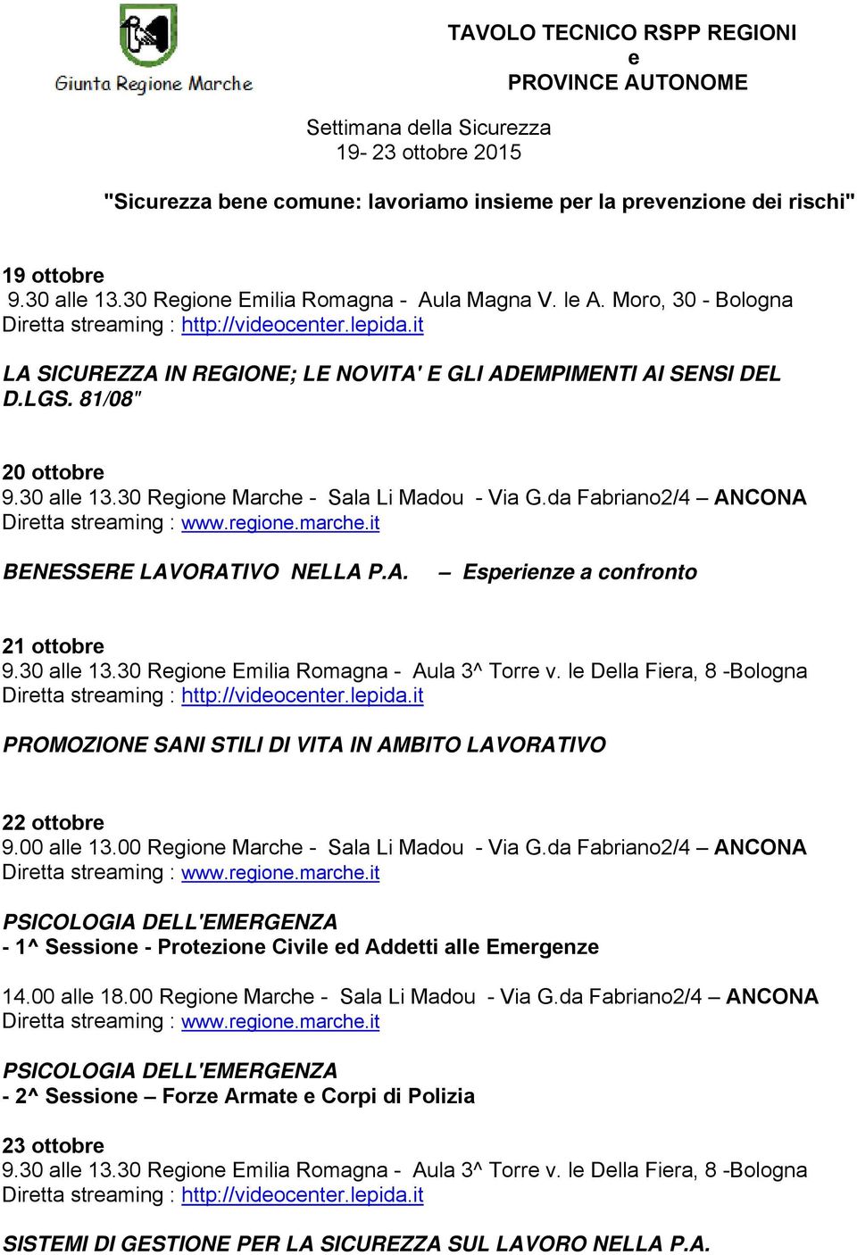 30 Rgion March - Sala Li Madou - Via G.da Fabriano2/4 ANCONA Dirtta straming : www.rgion.march.it BENESSERE LAVORATIVO NELLA P.A. Esprinz a confronto 21 ottobr 9.30 all 13.