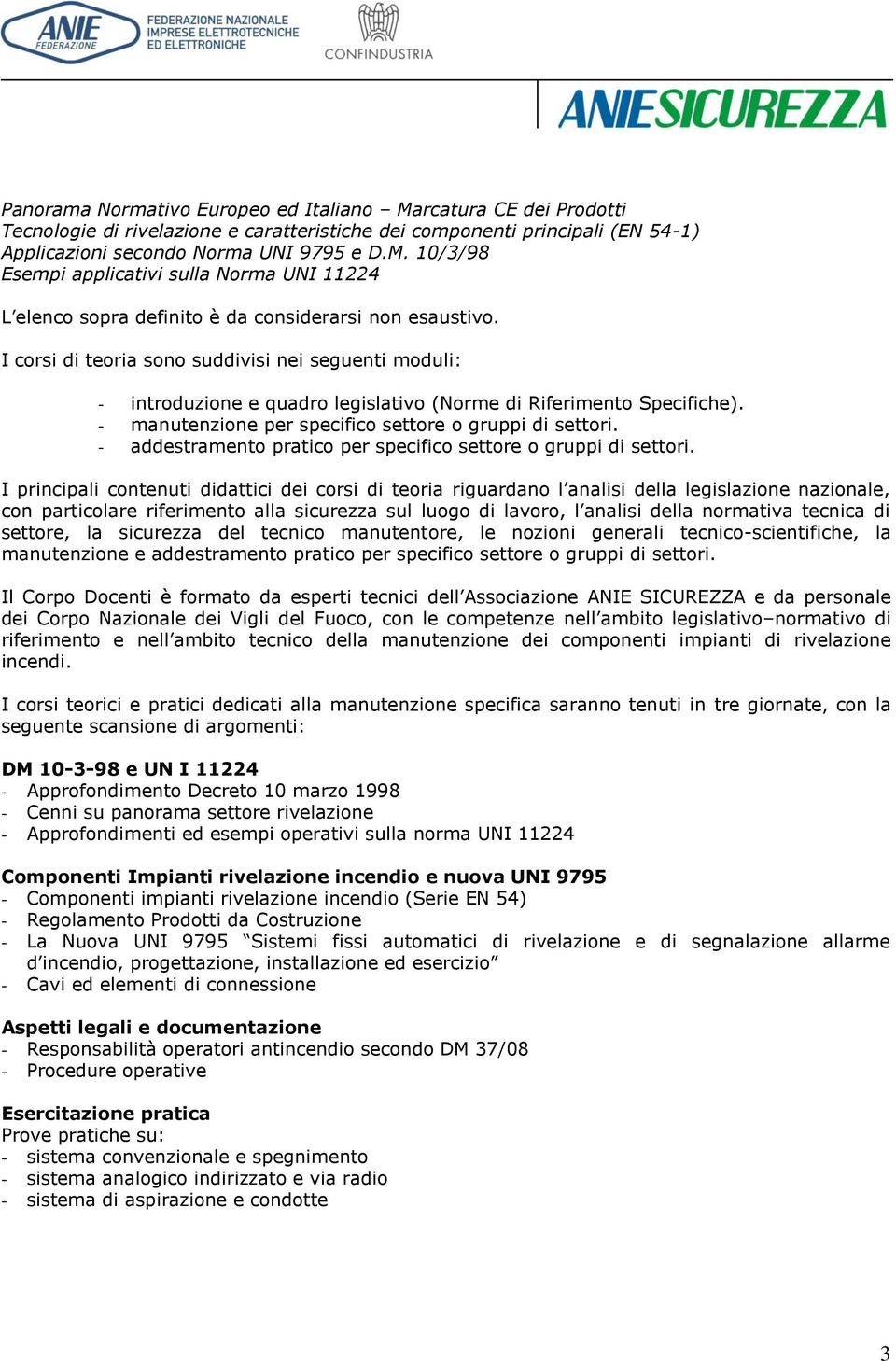 - addestramento pratico per specifico settore o gruppi di settori.