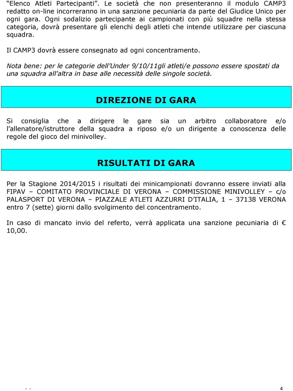 Il CAMP3 dovrà essere consegnato ad ogni concentramento.