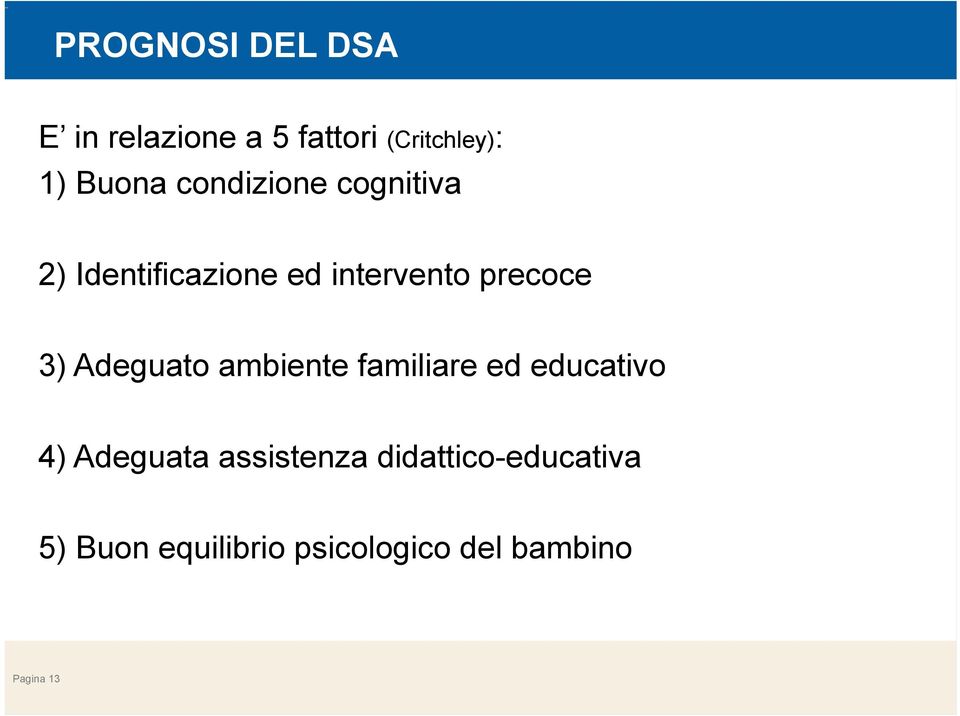 Adeguato ambiente familiare ed educativo 4) Adeguata assistenza