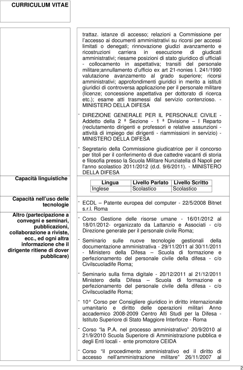 esecuzione di giudicati amministrativi; riesame posizioni di stato giuridico di ufficiali - collocamento in aspettativa; transiti del personale militare;annullamento d ufficio ex art 21-nonies l.