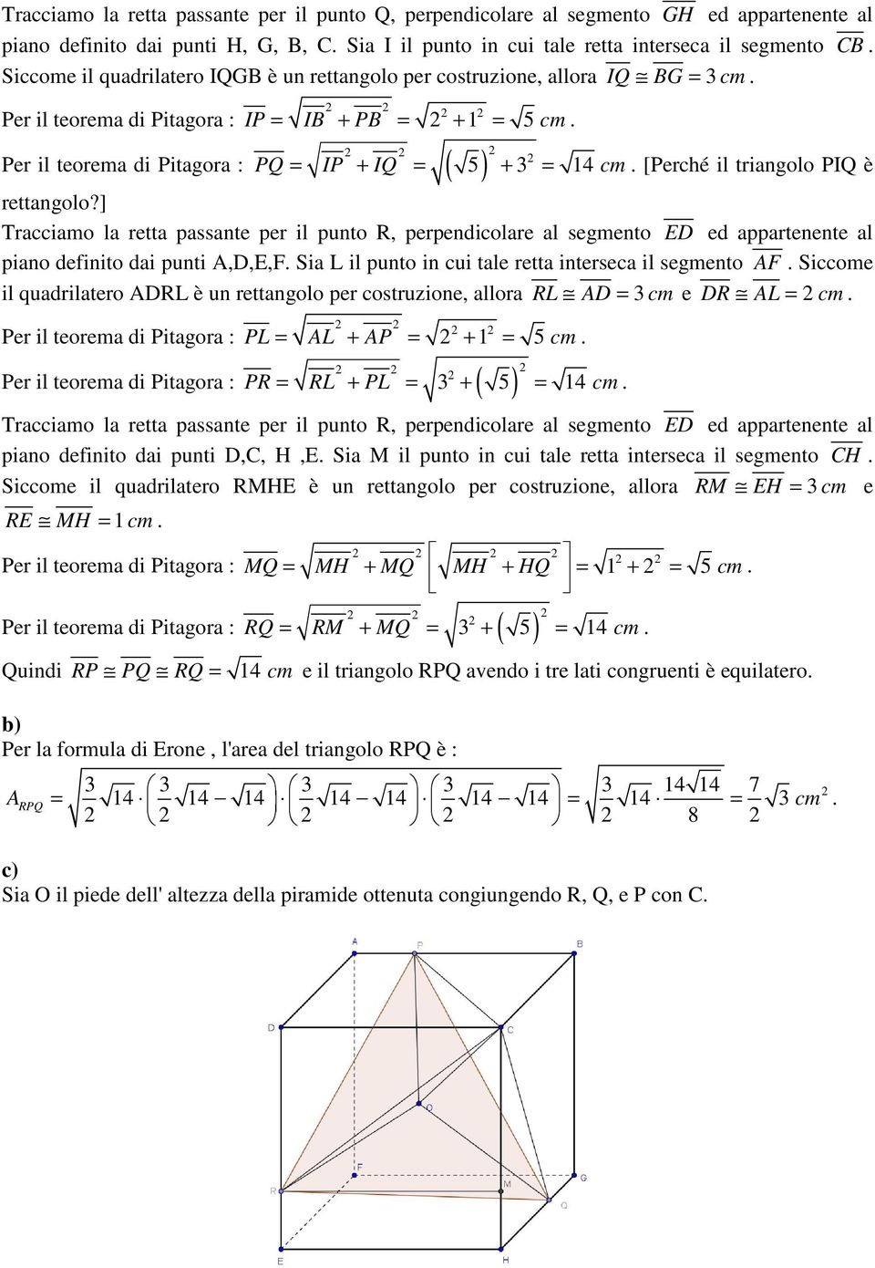 [Perché il triangolo PIQ è 2 PQ IP IQ 5 3 14 cm rettangolo?] Tracciamo la retta passante per il punto R, perpendicolare al segmento ED ed appartenente al piano definito dai punti A,D,E,F.