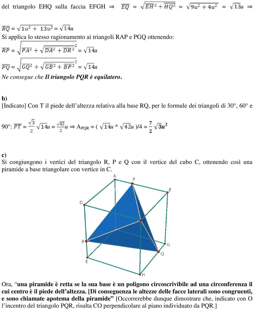 il vertice del cubo C, ottenendo così una piramide a base triangolare con vertice in C.