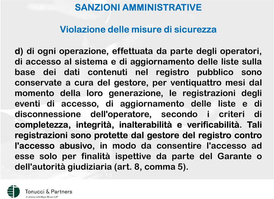 accesso, di aggiornamento delle liste e di disconnessione dell'operatore, secondo i criteri di completezza, integrità, inalterabilità e verificabilità.