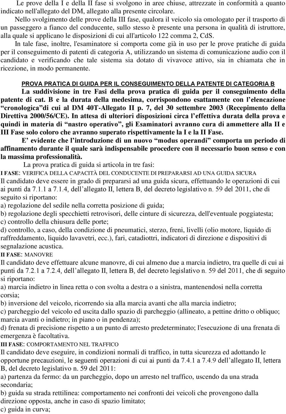 alla quale si applicano le disposizioni di cui all'articolo 122 comma 2, CdS.