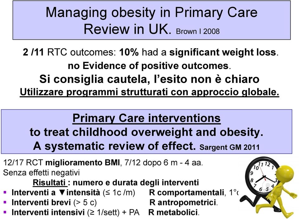 Primary Care interventions to treat childhood overweight and obesity. A systematic review of effect.