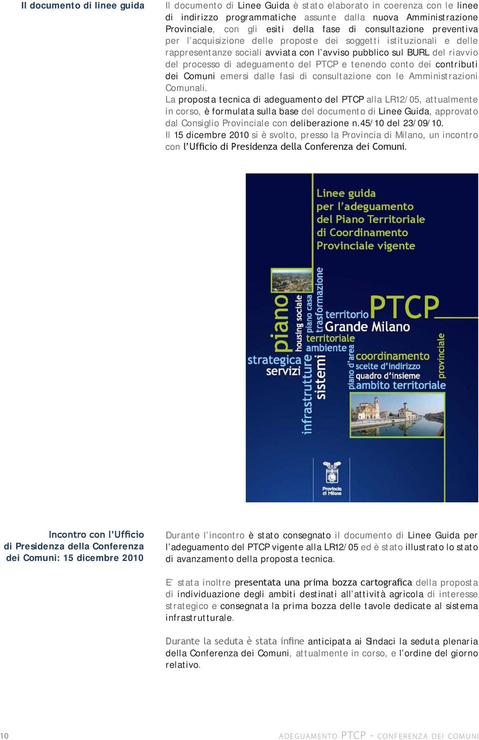 adeguamento del PTCP e tenendo conto dei contributi dei Comuni emersi dalle fasi di consultazione con le Amministrazioni Comunali.