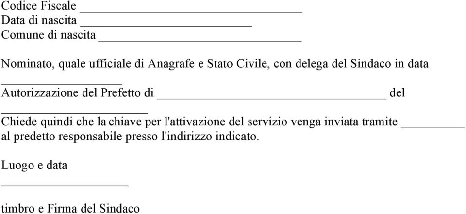 di del Chiede quindi che la chiave per l'attivazione del servizio venga inviata