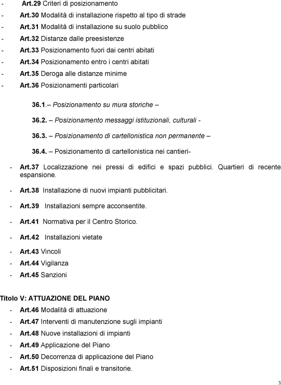 Posizionamento su mura storiche 36.2. Posizionamento messaggi istituzionali, culturali - 36.3. Posizionamento di cartellonistica non permanente 36.4.