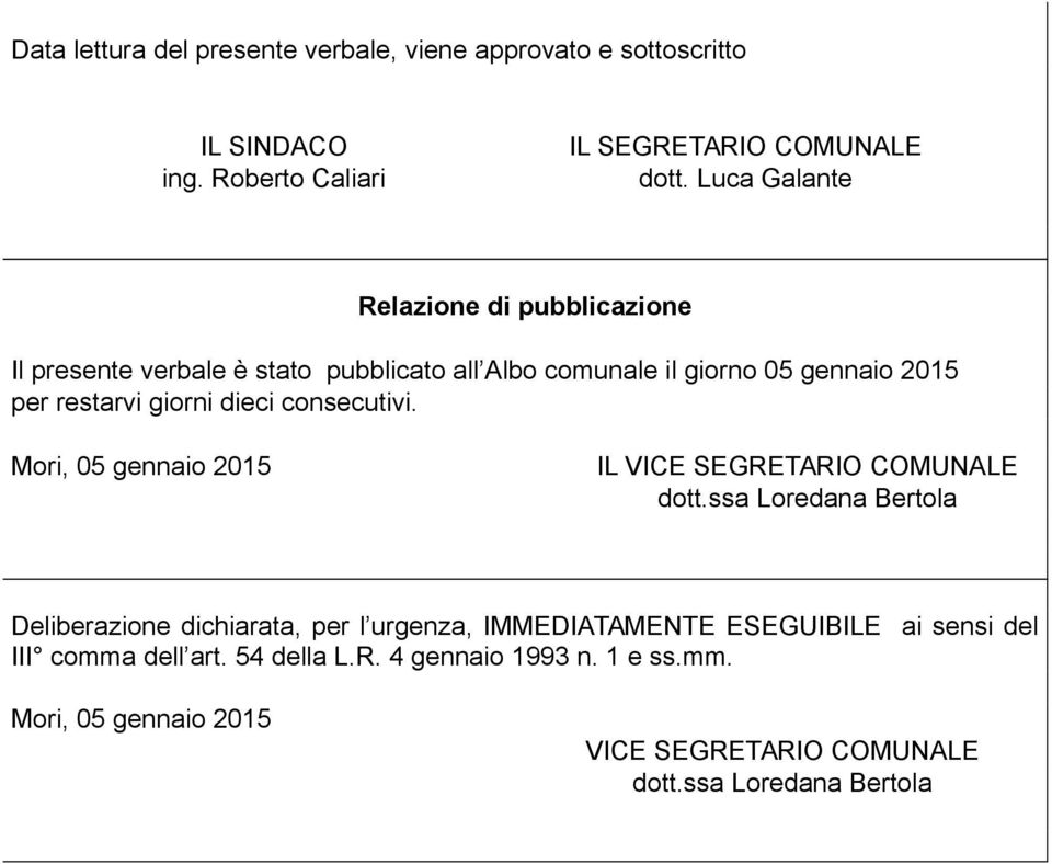 dieci consecutivi. Mori, 05 gennaio 2015 IL VICE SEGRETARIO COMUNALE dott.