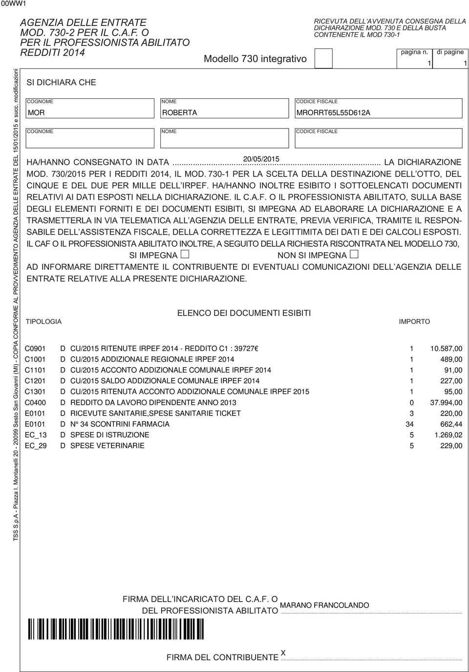 O PER IL PROFESSIONISTA ABILITATO REDDITI 0 SI DICHIARA CHE COGNOME NOME FISCALE COGNOME NOME FISCALE RICEVUTA DELLʼAVVENUTA CONSEGNA DELLA DICHIARAZIONE MOD.