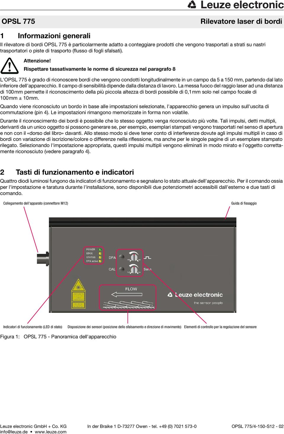 Rispettare tassativamente le norme di sicurezza nel paragrafo 8 L'OPSL 775 è grado di riconoscere bordi che vengono condotti longitudinalmente in un campo da 5 a 150 mm, partendo dal lato inferiore