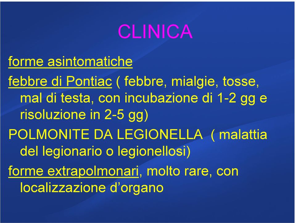 mal amante di testa, dei polmoni con ) incubazione che si manifesta di con 1-2 febbre, gg e brividi, tosse risoluzione ma anche dolori in 2-5 muscolari, gg) mal