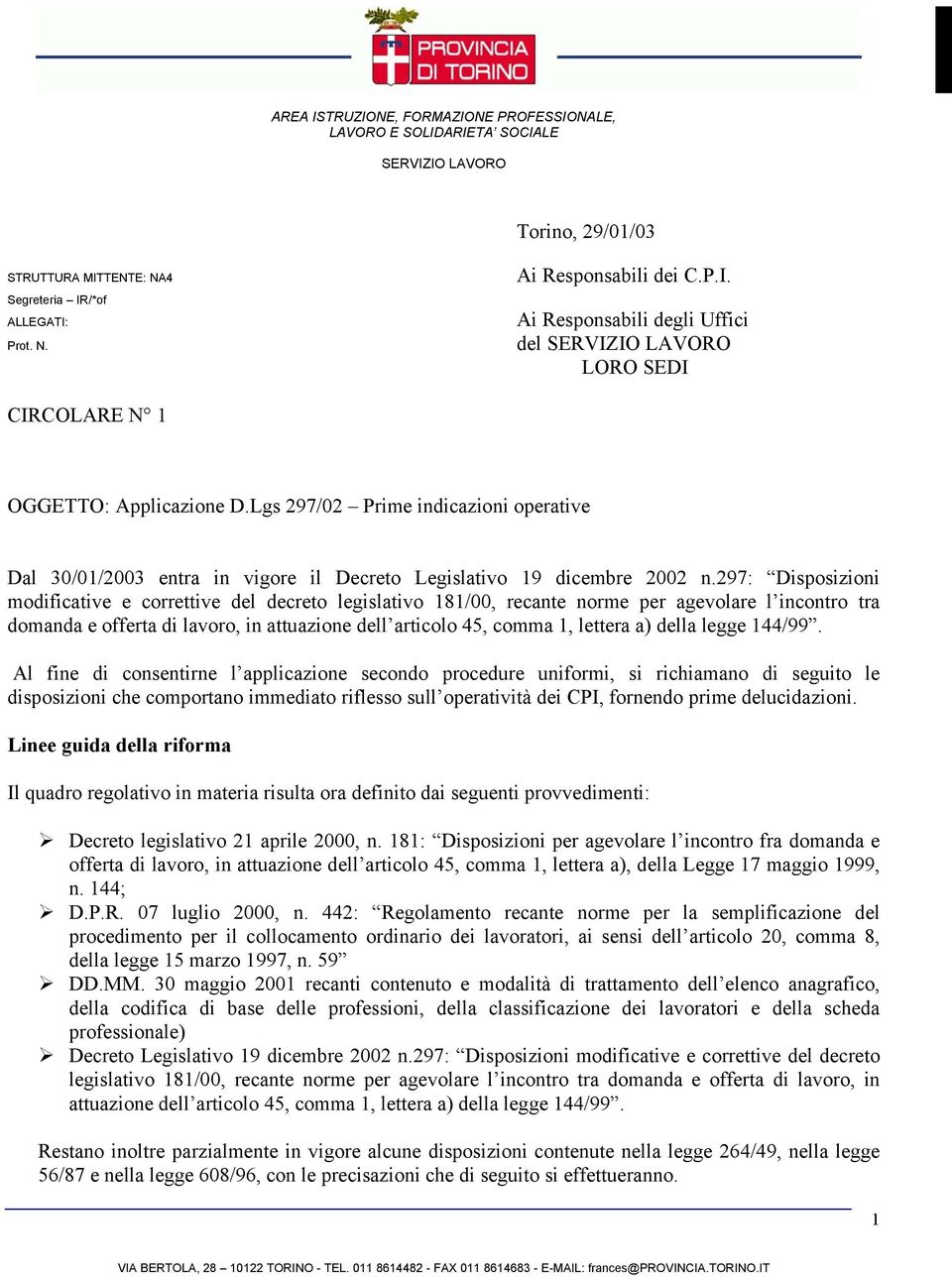 297: Disposizioni modificative e correttive del decreto legislativo 181/00, recante norme per agevolare l incontro tra domanda e offerta di lavoro, in attuazione dell articolo 45, comma 1, lettera a)