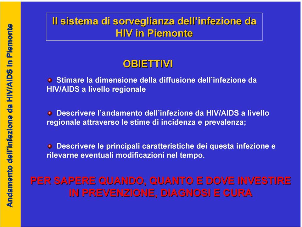 HIV/AIDS a livello regionale attraverso le stime di incidenza e prevalenza; Descrivere le principali caratteristiche dei