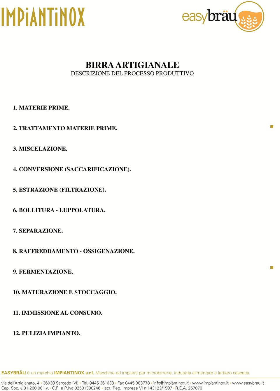 ESTRAZIONE (FILTRAZIONE). 6. BOLLITURA - LUPPOLATURA. 7. SEPARAZIONE. 8.