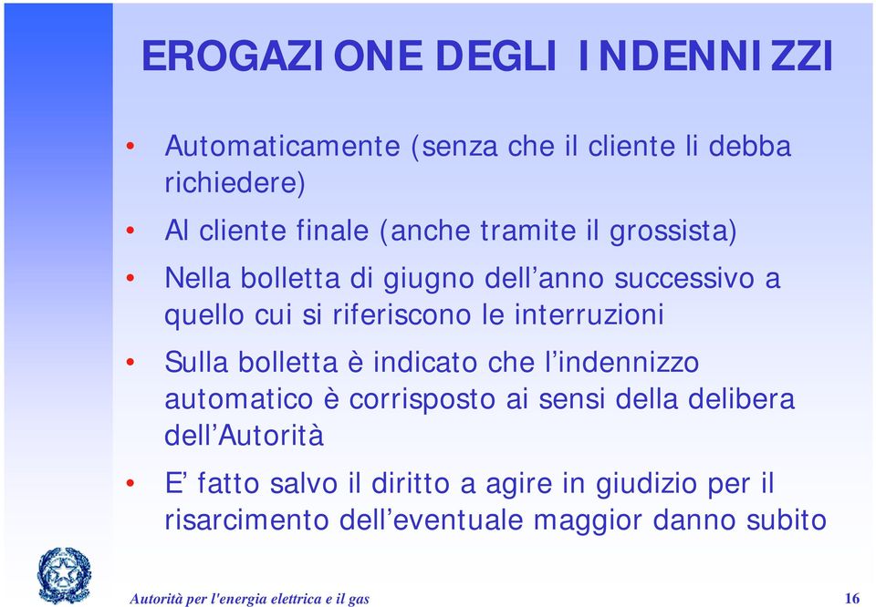 bolletta è indicato che l indennizzo automatico è corrisposto ai sensi della delibera dell Autorità E fatto salvo il