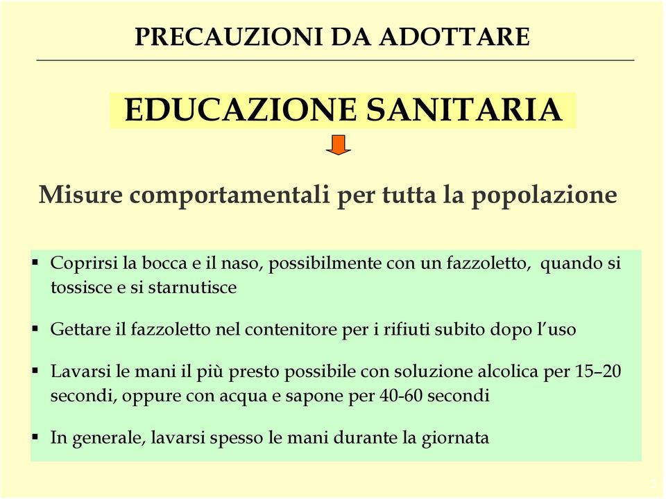 contenitore per i rifiuti subito dopo l uso Lavarsi le mani il più presto possibile con soluzione alcolica per