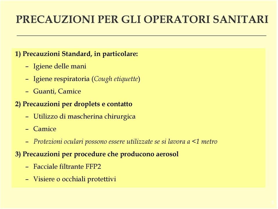 di mascherina chirurgica Camice Protezioni oculari possono essere utilizzate se si lavora a <1 metro