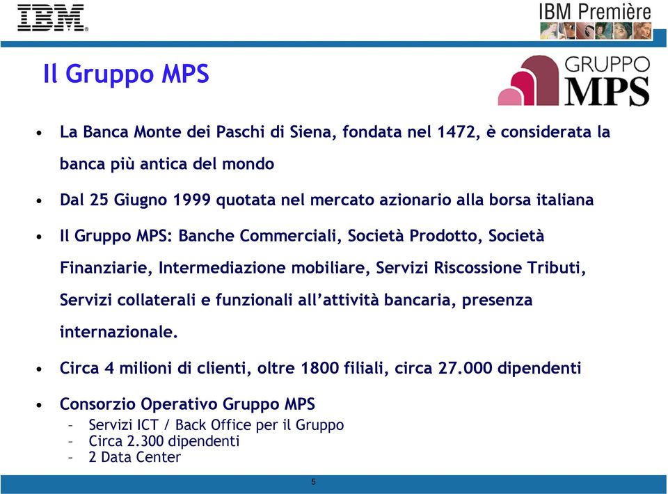 Tributi, Servizi collaterali e funzionali all attività bancaria, presenza internazionale. Circa 4 milioni di clienti, oltre 1800 filiali, circa 27.