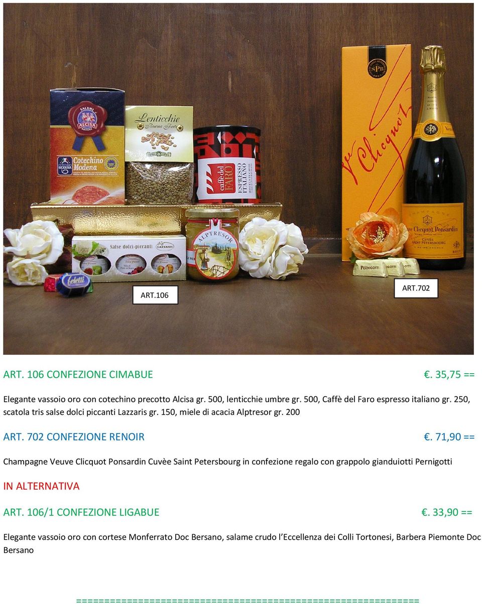 71,90 == Champagne Veuve Clicquot Ponsardin Cuvèe Saint Petersbourg in confezione regalo con grappolo gianduiotti Pernigotti IN ALTERNATIVA ART.