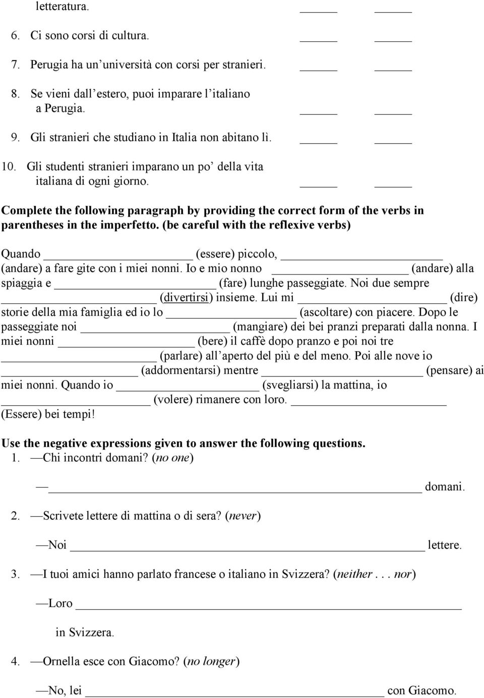 Complete the following paragraph by providing the correct form of the verbs in parentheses in the imperfetto.