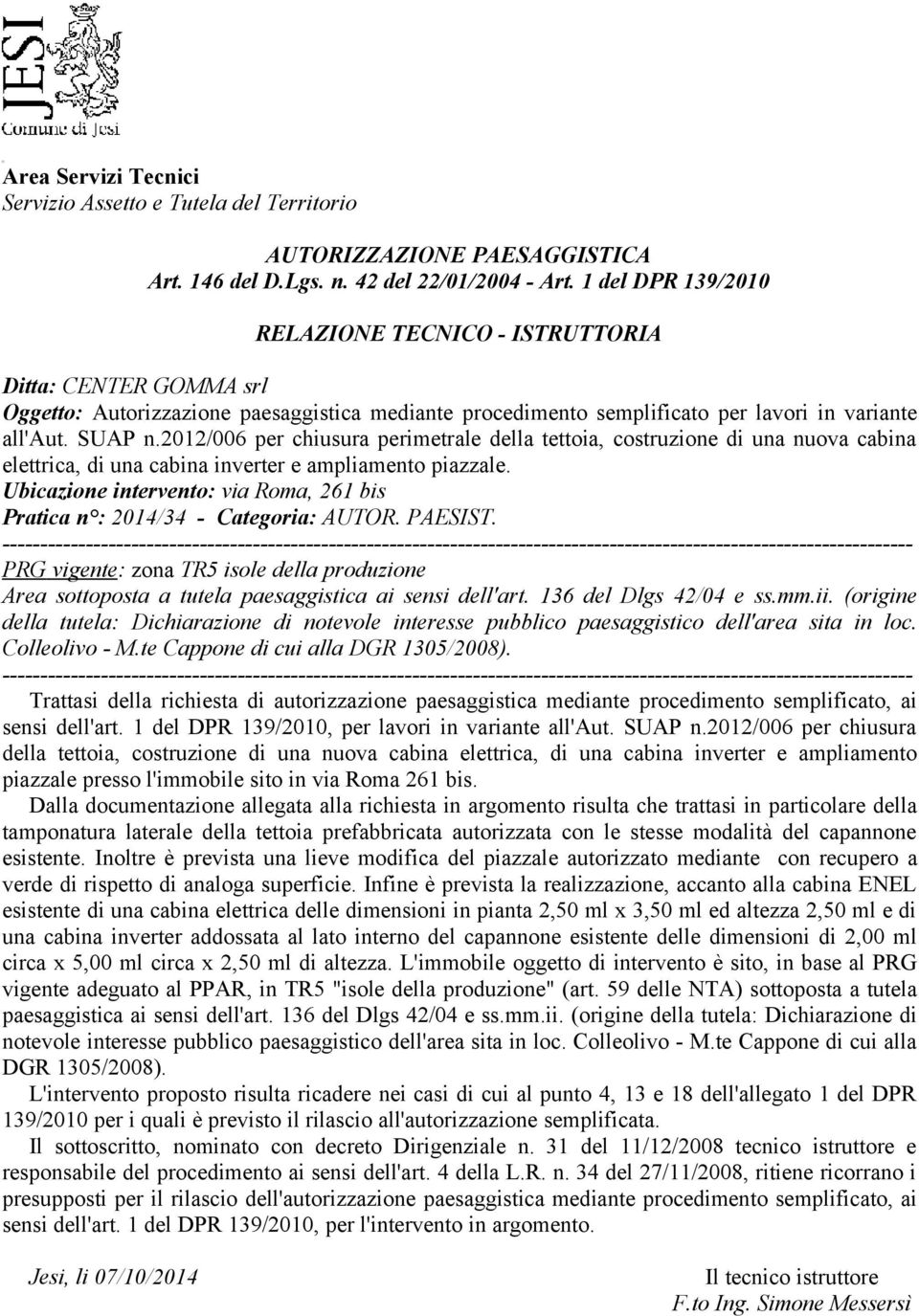 2012/006 per chiusura perimetrale della tettoia, costruzione di una nuova cabina elettrica, di una cabina inverter e ampliamento piazzale.