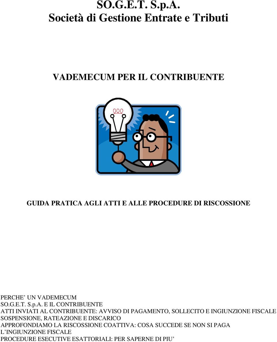 RISCOSSIONE PERCHE UN VADEMECUM  E IL CONTRIBUENTE ATTI INVIATI AL CONTRIBUENTE: AVVISO DI PAGAMENTO, SOLLECITO E